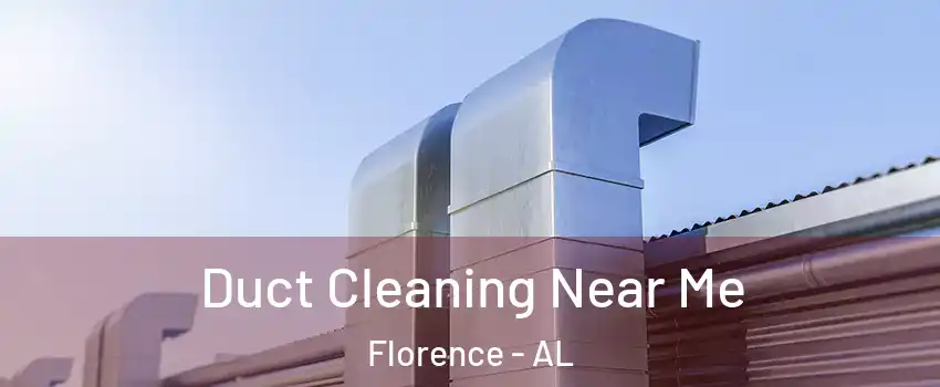 Duct Cleaning Near Me Florence - AL