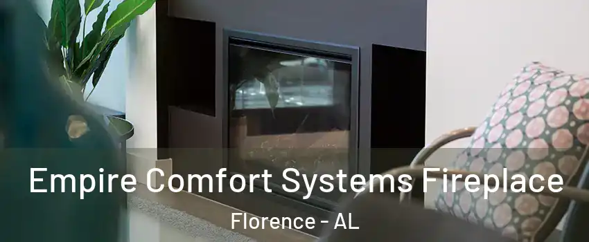  Empire Comfort Systems Fireplace Florence - AL