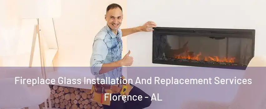  Fireplace Glass Installation And Replacement Services Florence - AL
