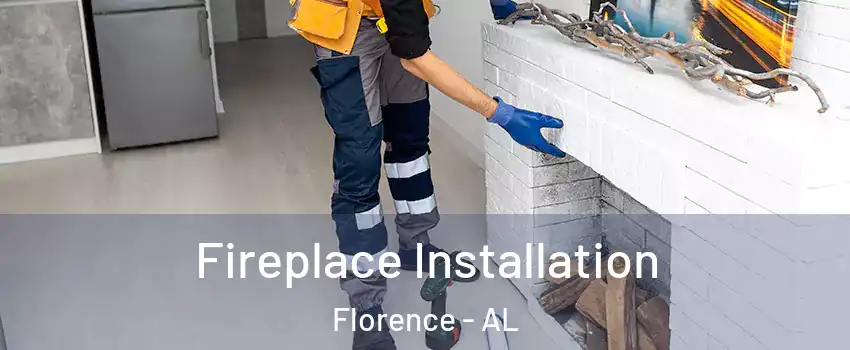  Fireplace Installation Florence - AL