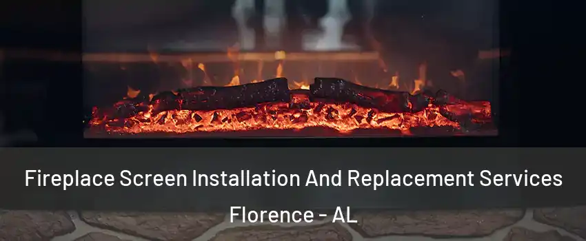  Fireplace Screen Installation And Replacement Services Florence - AL