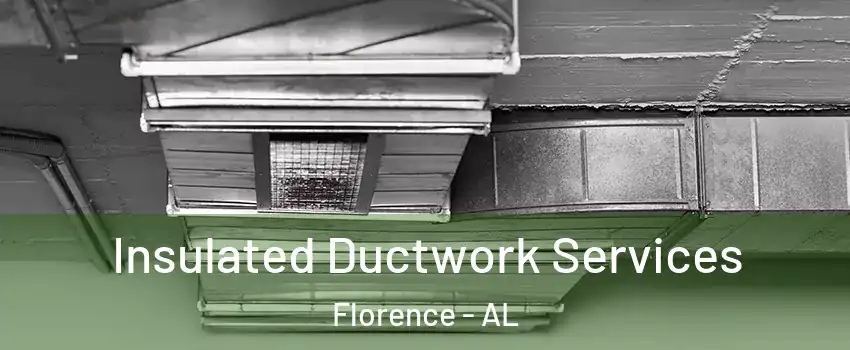  Insulated Ductwork Services Florence - AL
